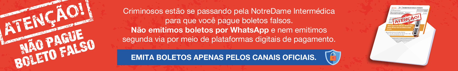 Atenção! Não emitimos boletos por WhatsApp ou plataformas digitais, apenas pelos canais oficiais.