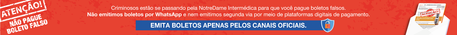 Atenção! Não emitimos boletos por WhatsApp ou plataformas digitais, apenas pelos canais oficiais.