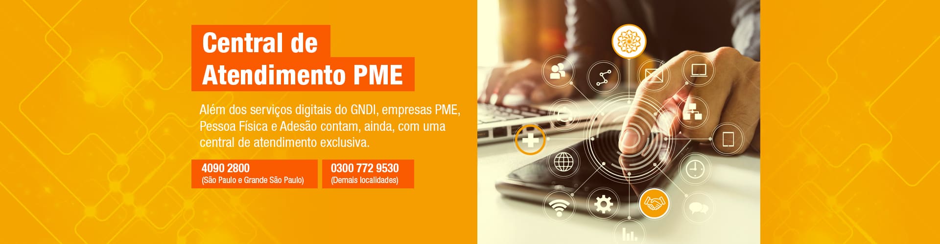 Além dos serviços digitais do GNDI, empresas PME contam com uma central de atendimento exclusiva.