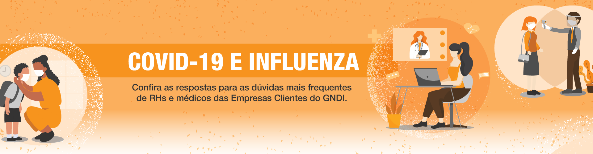 Confira as respostas para as dúvidas mais comuns das Empresas Clientes sobre Covid-19 e Influenza.